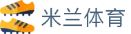 米兰体育（中国）官网APP下载| Milan Sports